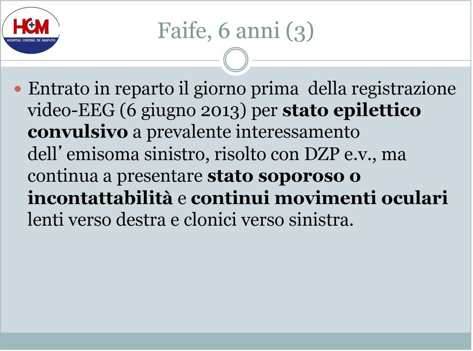 stato epilettico convulsivo a prevalente interessamento dell emisoma sinistro,