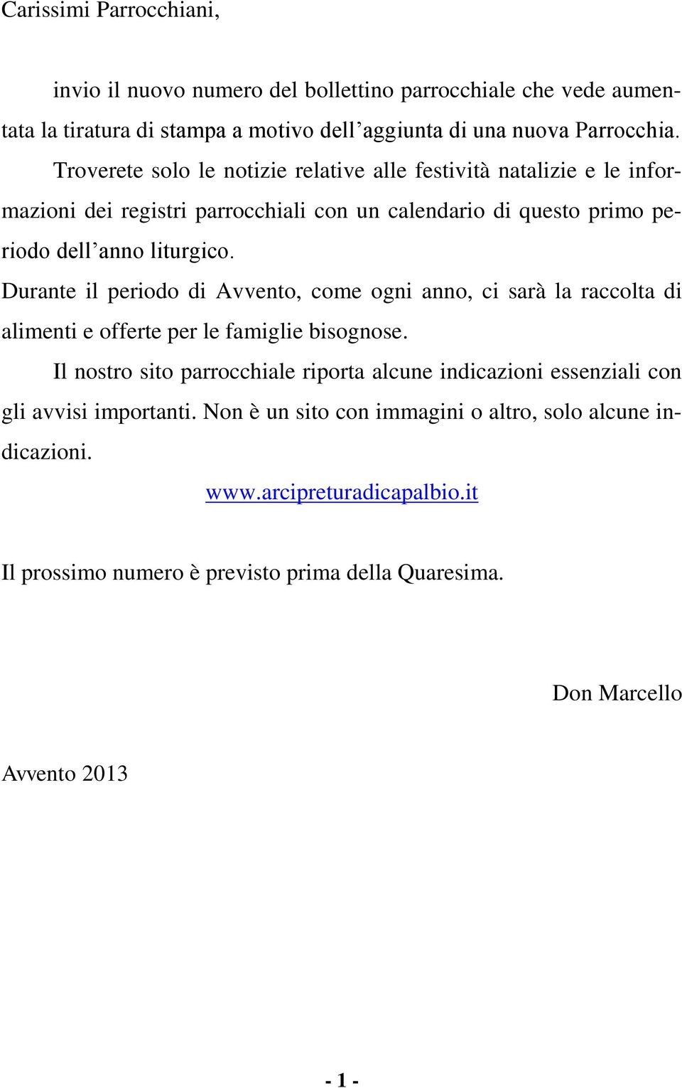 Durante il periodo di Avvento, come ogni anno, ci sarà la raccolta di alimenti e offerte per le famiglie bisognose.