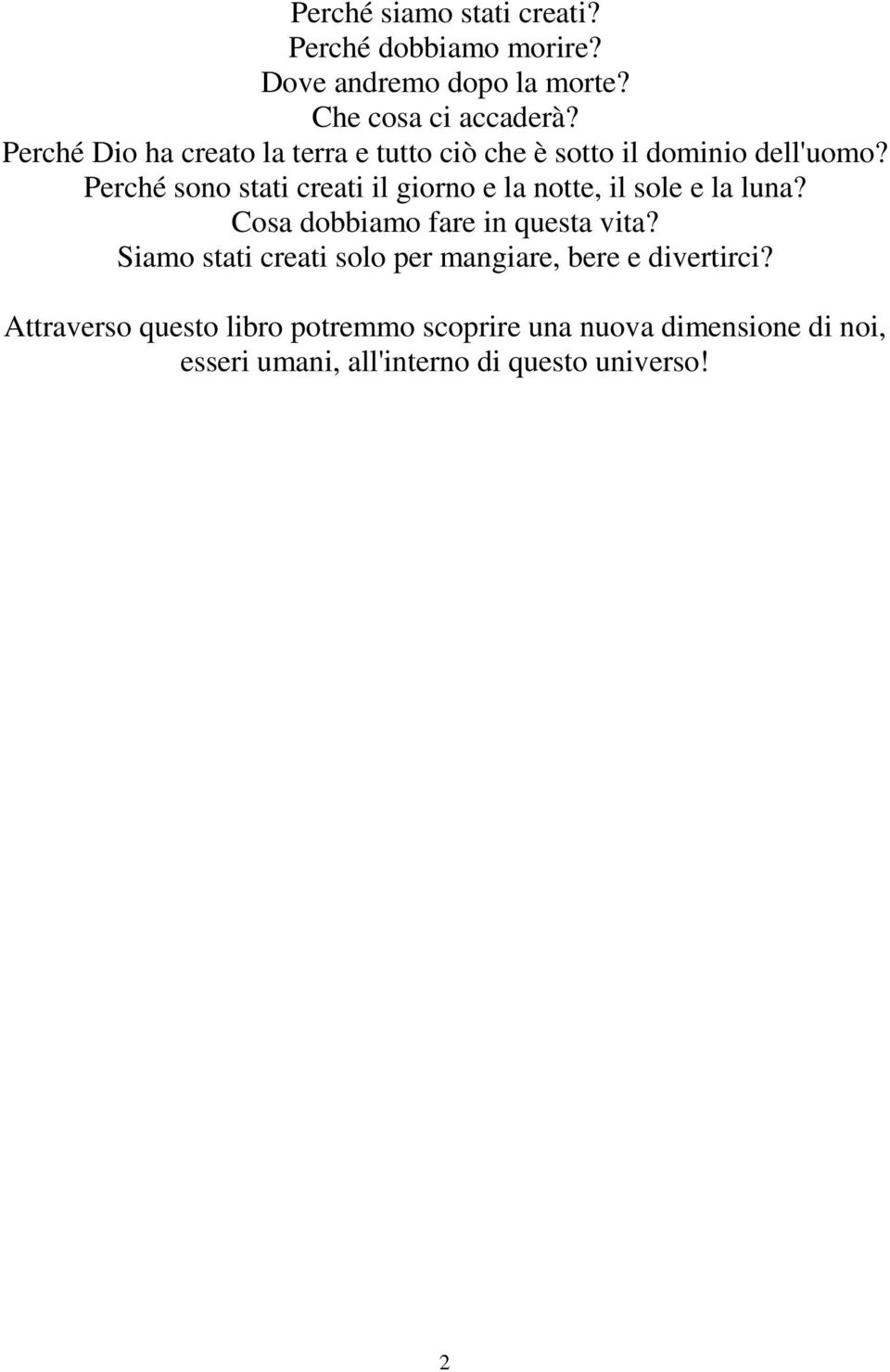 Perché sono stati creati il giorno e la notte, il sole e la luna? Cosa dobbiamo fare in questa vita?