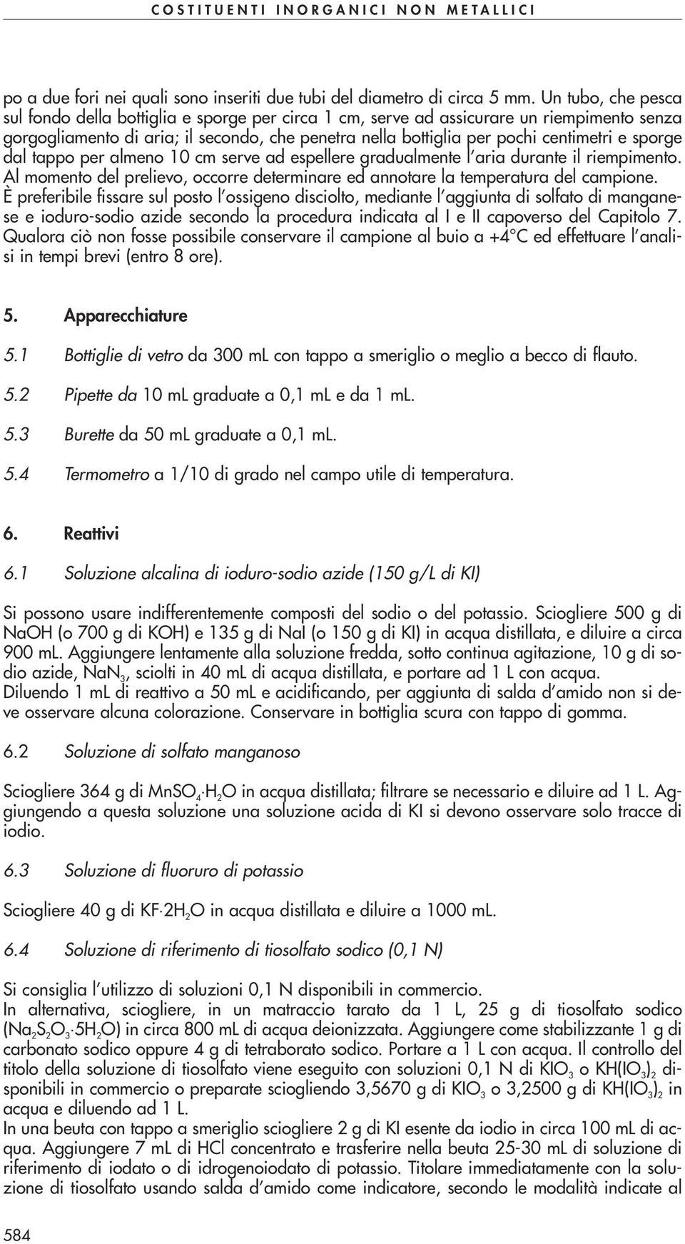 sporge dal tappo per almeno 10 cm serve ad espellere gradualmente l aria durante il riempimento. Al momento del prelievo, occorre determinare ed annotare la temperatura del campione.