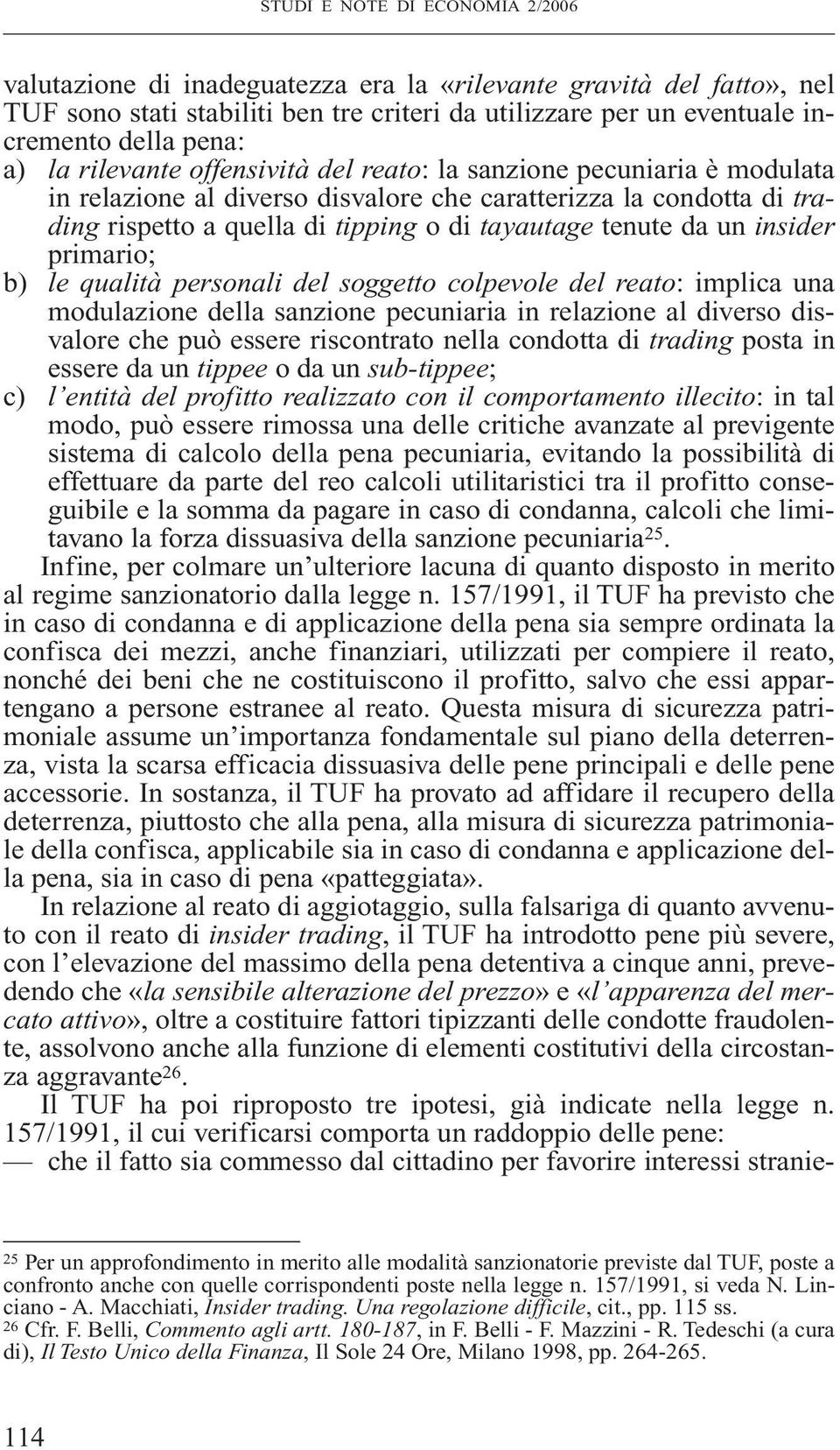 qualità personali del soggetto colpevole del reato: implica una modulazione della sanzione pecuniaria in relazione al diverso disvalore che può essere riscontrato nella condotta di trading posta in