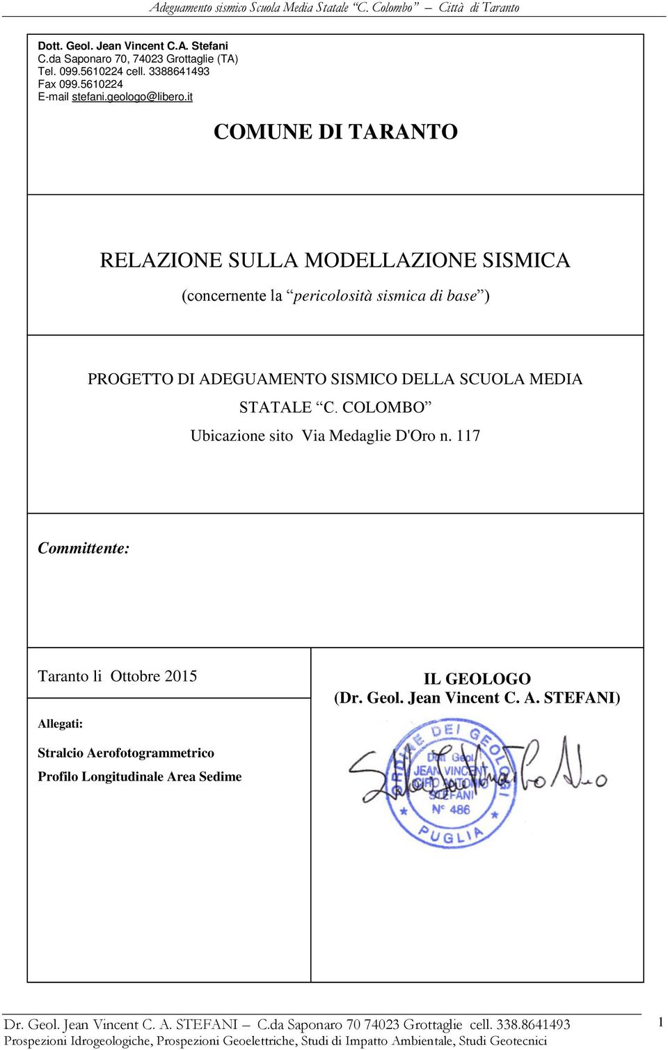 it COMUNE DI TARANTO RELAZIONE SULLA MODELLAZIONE SISMICA (concernente la pericolosità sismica di base ) PROGETTO DI ADEGUAMENTO