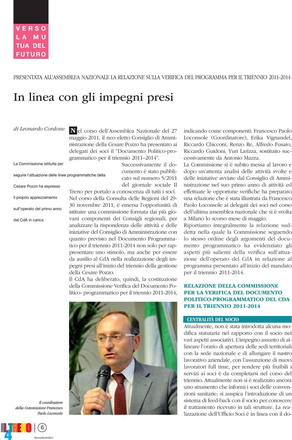 Francesco Paolo Loconsole N el corso dell Assemblea Nazionale del 27 maggio 2011, il neo eletto Consiglio di Amministrazione della Cesare Pozzo ha presentato ai delegati dei soci il Documento