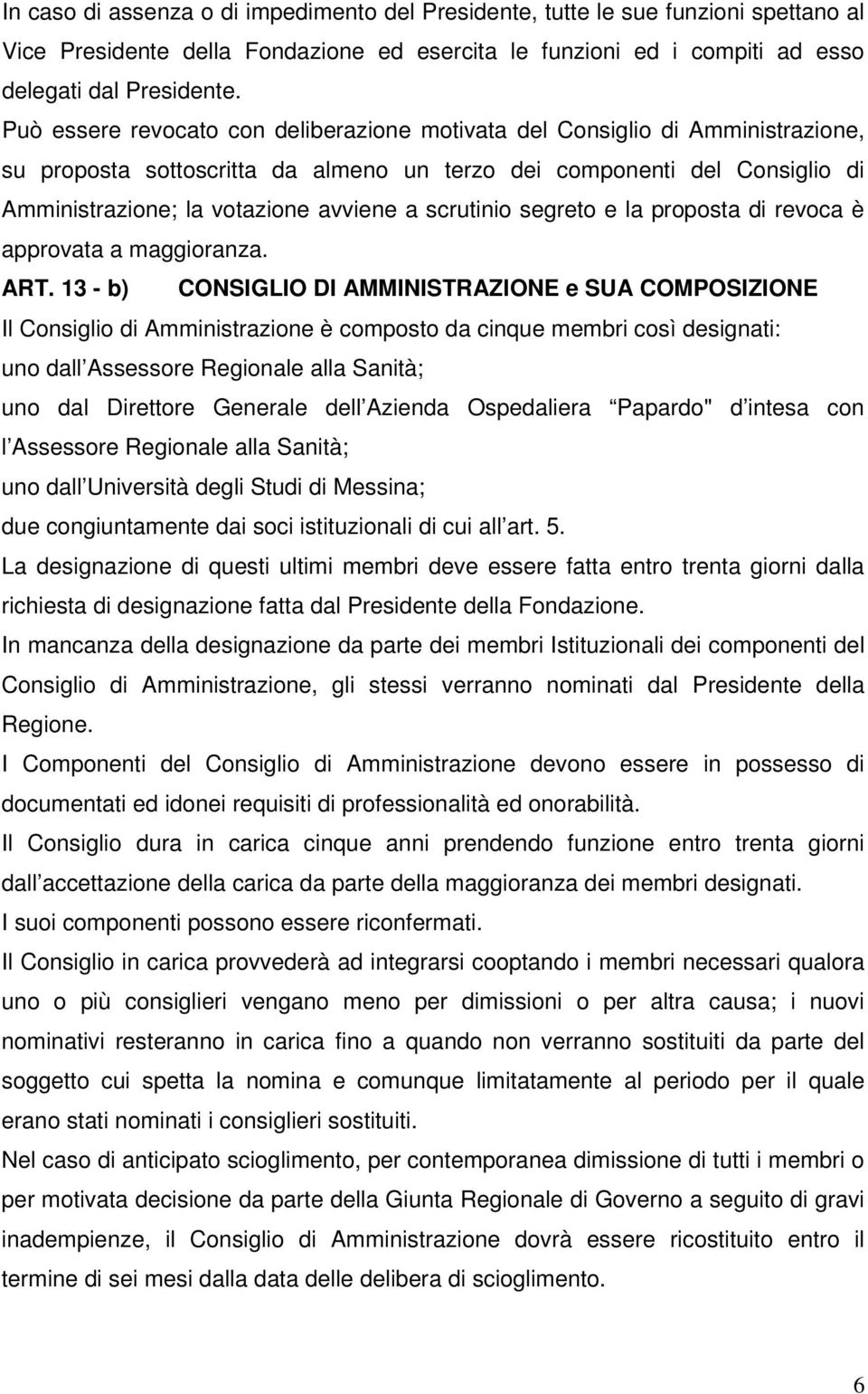 scrutinio segreto e la proposta di revoca è approvata a maggioranza. ART.