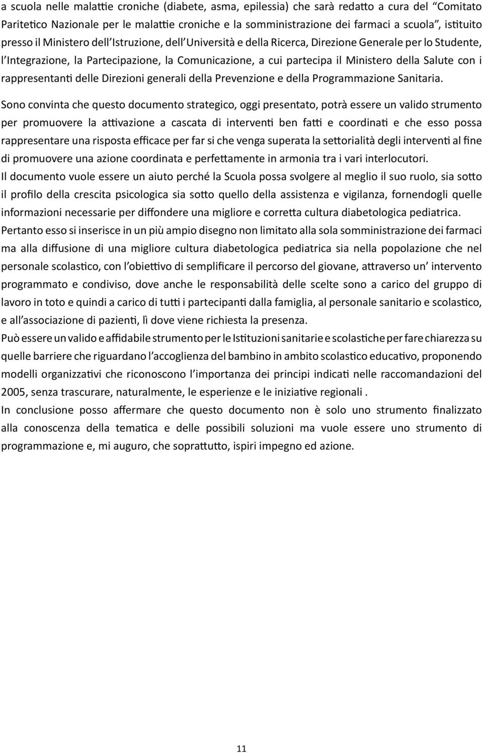 Salute con i rappresentanti delle Direzioni generali della Prevenzione e della Programmazione Sanitaria.