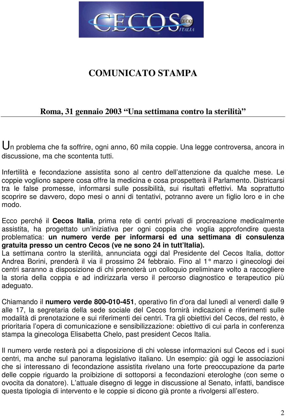 Districarsi tra le false promesse, informarsi sulle possibilità, sui risultati effettivi.