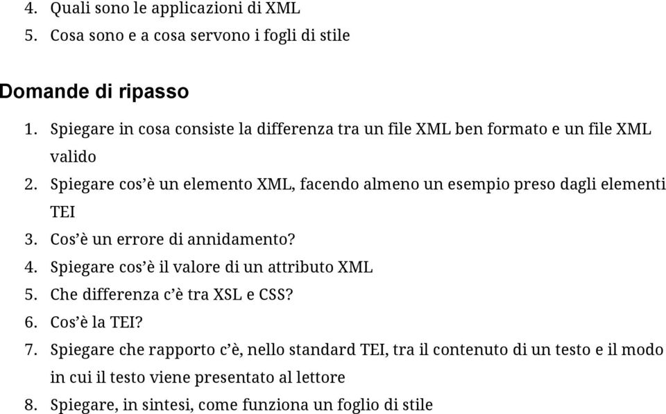 Spiegare cos è un elemento XML, facendo almeno un esempio preso dagli elementi TEI 3. Cos è un errore di annidamento? 4.