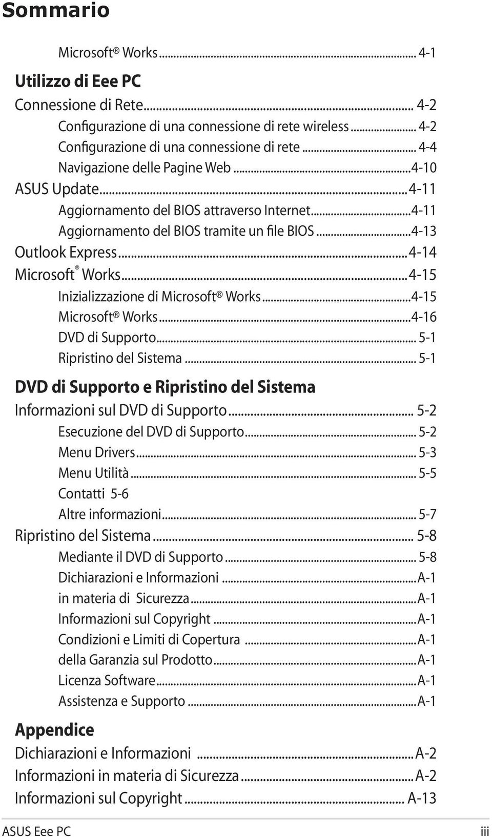 ..4-15 Inizializzazione di Microsoft Works...4-15 Microsoft Works...4-16 DVD di Supporto... 5-1 Ripristino del Sistema... 5-1 DVD di Supporto e Ripristino del Sistema Informazioni sul DVD di Supporto.
