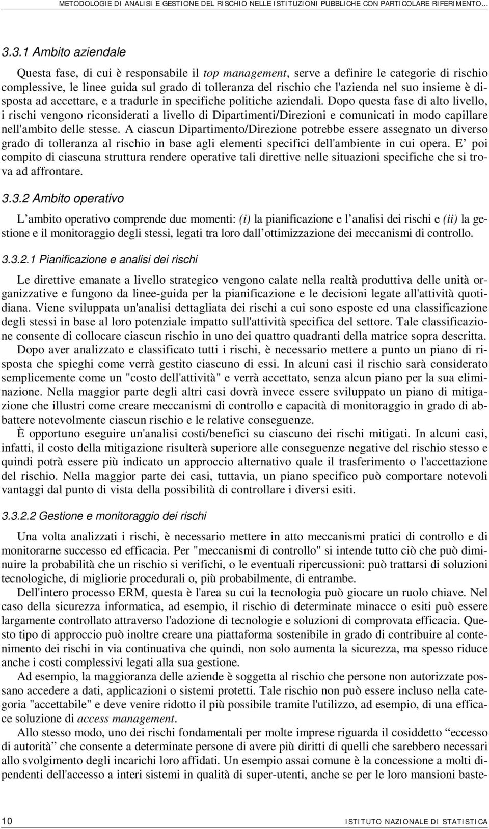 suo insieme è disposta ad accettare, e a tradurle in specifiche politiche aziendali.