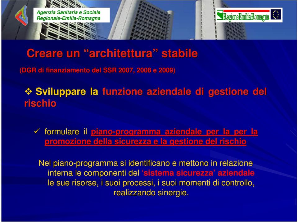 e la gestione del rischio Nel piano-programma programma si identificano e mettono in relazione interna le