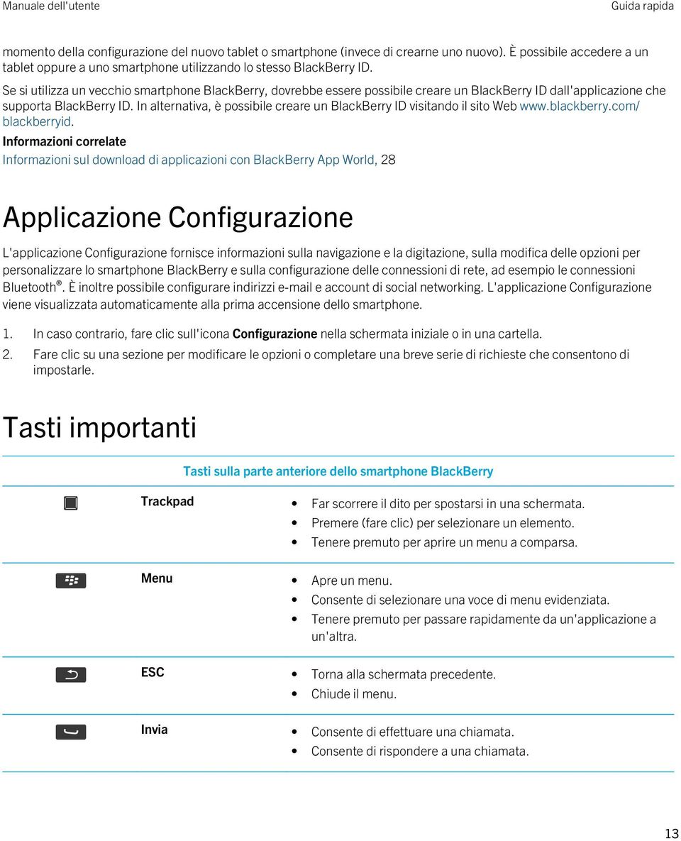 In alternativa, è possibile creare un BlackBerry ID visitando il sito Web www.blackberry.com/ blackberryid.