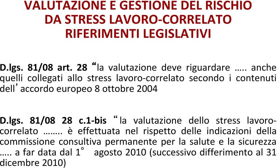 . anche quelli collegati allo stress lavoro-correlato secondo i contenuti dell accordo europeo 8 ottobre 2004 D.lgs.