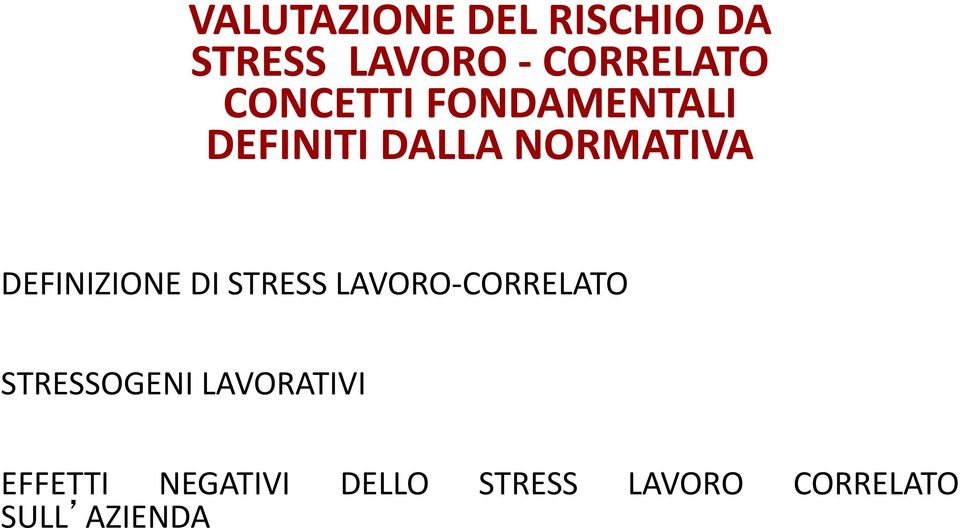 DEFINIZIONE DI STRESS LAVORO-CORRELATO STRESSOGENI