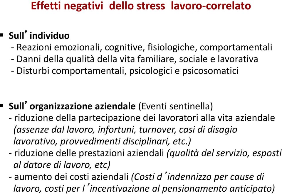 lavoratori alla vita aziendale (assenze dal lavoro, infortuni, turnover, casi di disagio lavorativo, provvedimenti disciplinari, etc.