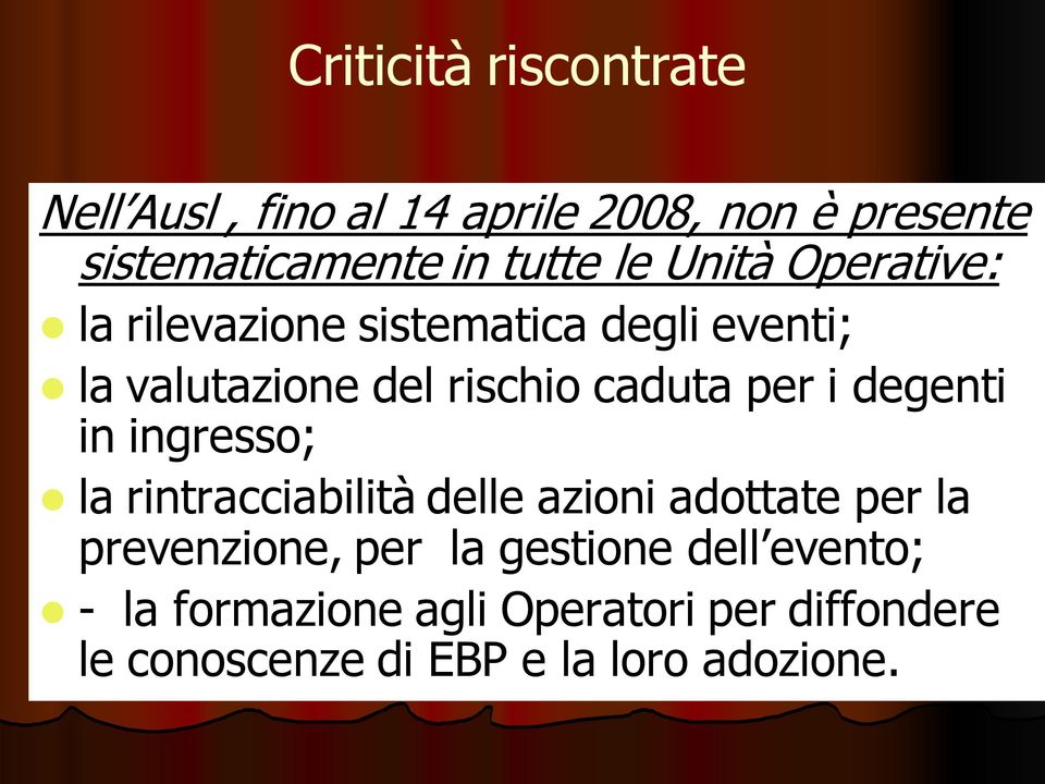 i degenti in ingresso; la rintracciabilità delle azioni adottate per la prevenzione, per la