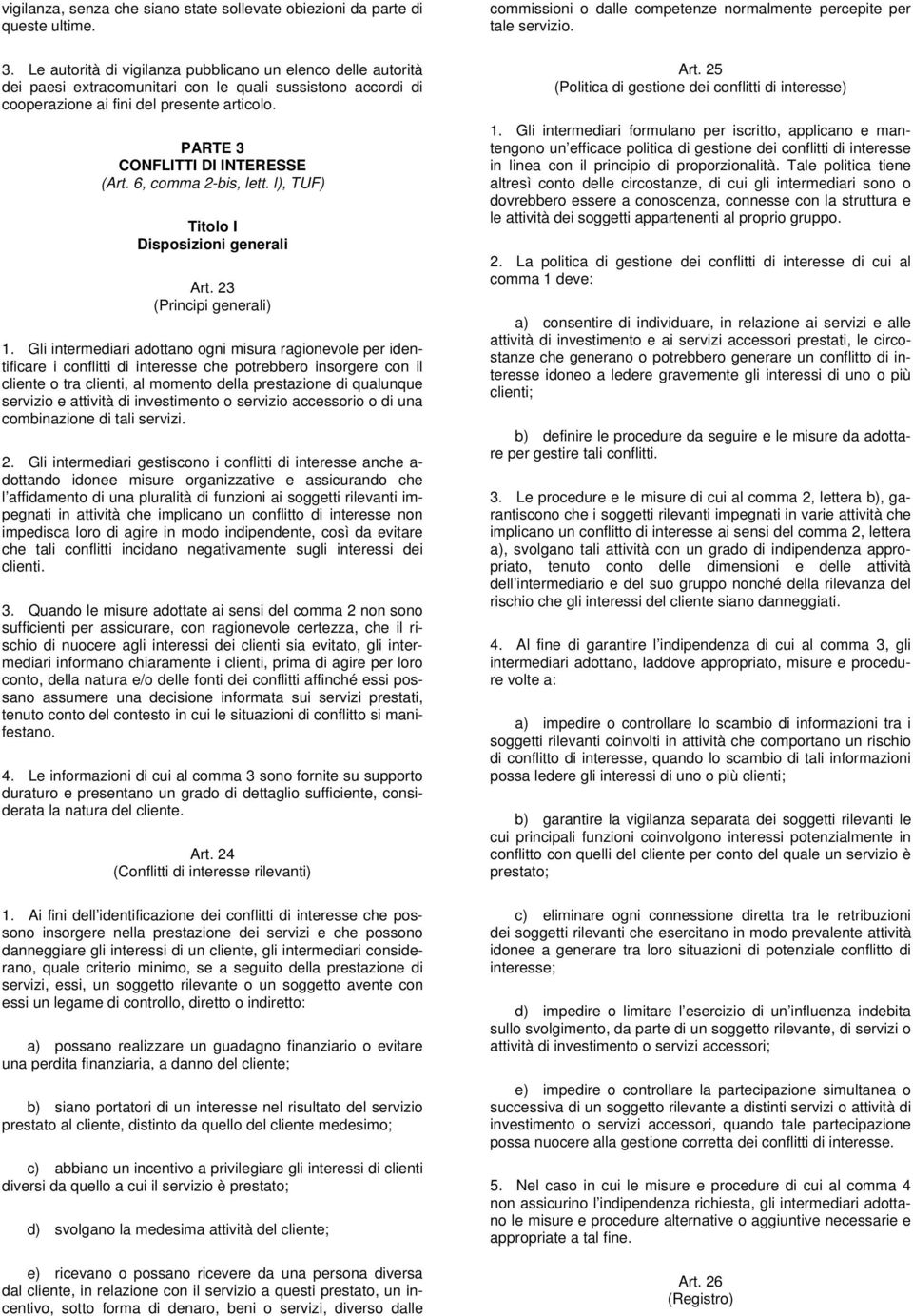 PARTE 3 CONFLITTI DI INTERESSE (Art. 6, comma 2-bis, lett. l), TUF) Titolo I Disposizioni generali Art. 23 (Principi generali) 1.