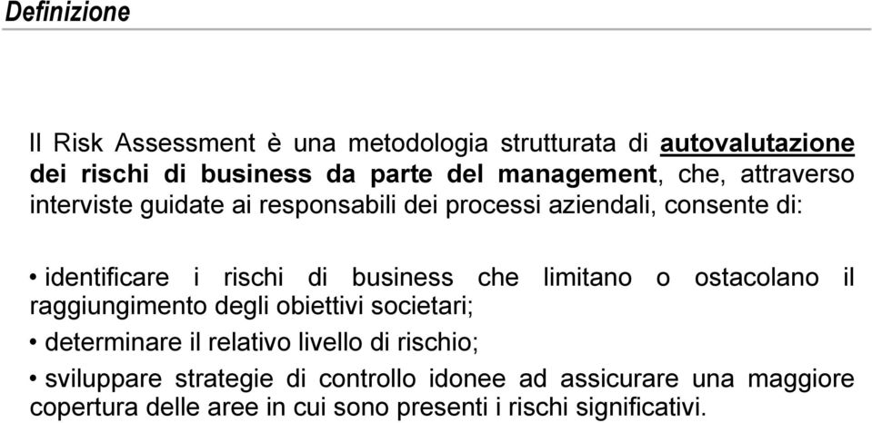 business che limitano o ostacolano il raggiungimento degli obiettivi societari; determinare il relativo livello di rischio;