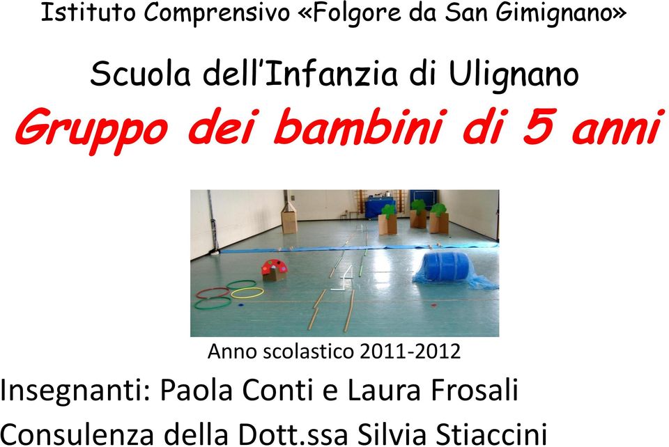 Anno scolastico 2011-2012 Insegnanti: Paola Conti e