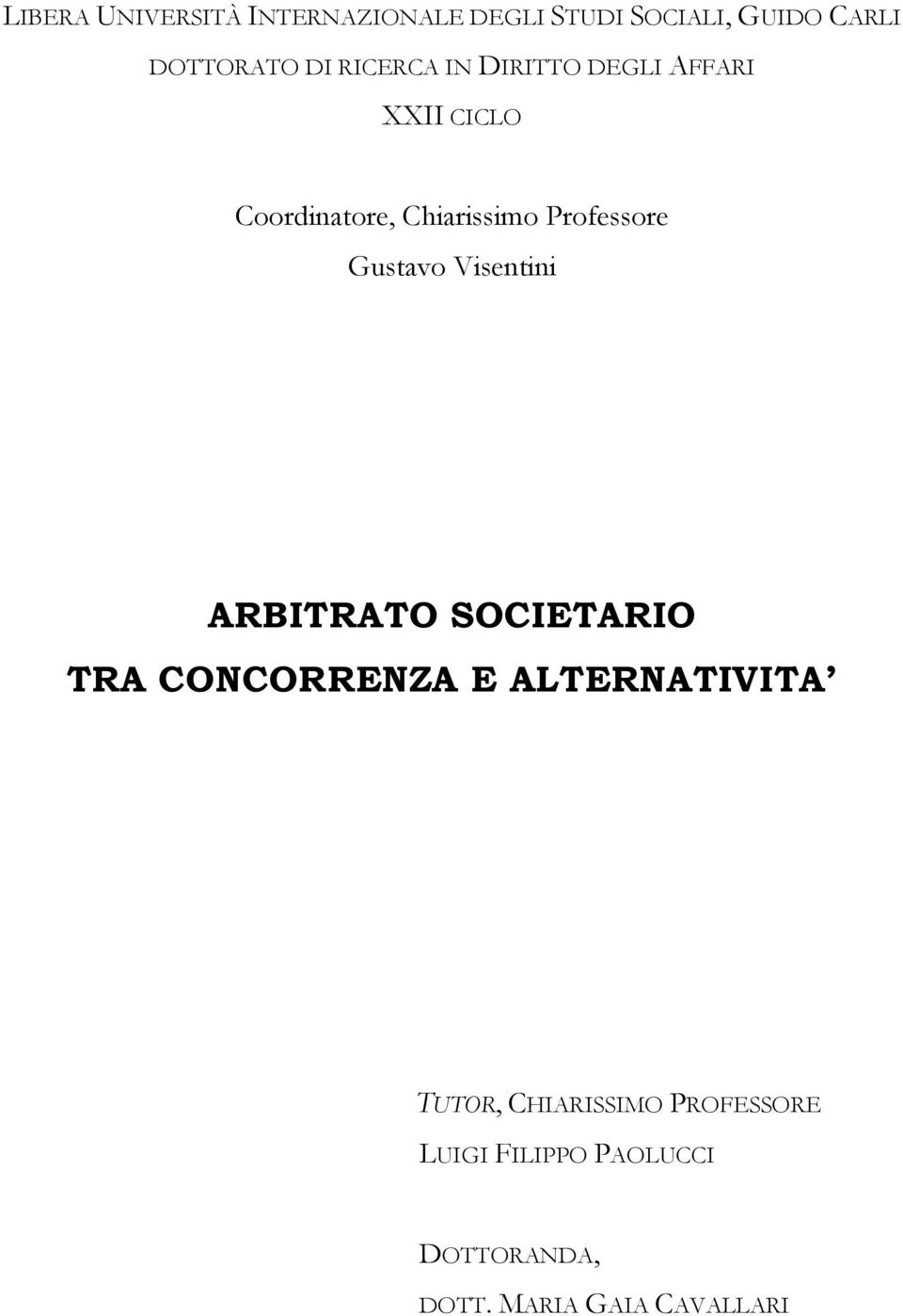 Gustavo Visentini ARBITRATO SOCIETARIO TRA CONCORRENZA E ALTERNATIVITA TUTOR,