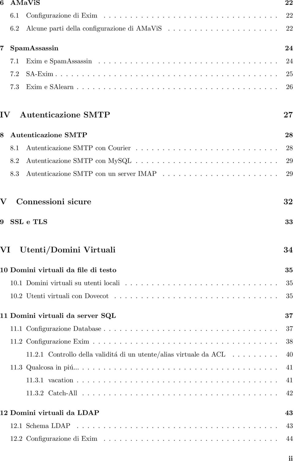 .......................... 29 8.3 Autenticazione SMTP con un server IMAP...................... 29 V Connessioni sicure 32 9 SSL e TLS 33 VI Utenti/Domini Virtuali 34 10 Domini virtuali da file di testo 35 10.