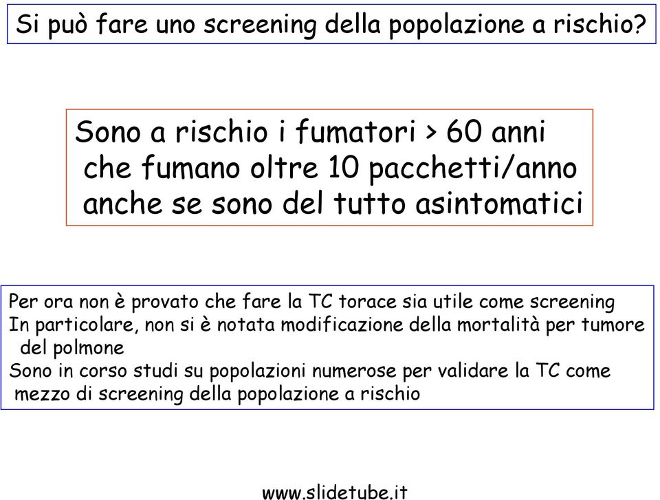 Per ora non è provato che fare la TC torace sia utile come screening In particolare, non si è notata