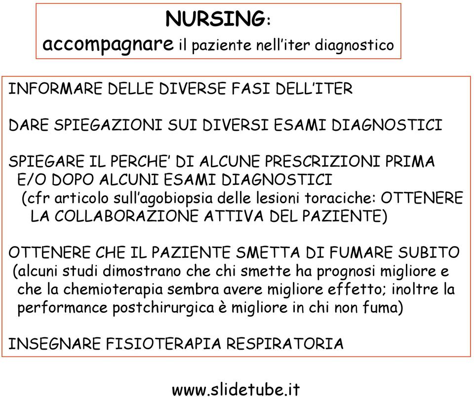 LA COLLABORAZIONE ATTIVA DEL PAZIENTE) OTTENERE CHE IL PAZIENTE SMETTA DI FUMARE SUBITO (alcuni studi dimostrano che chi smette ha prognosi