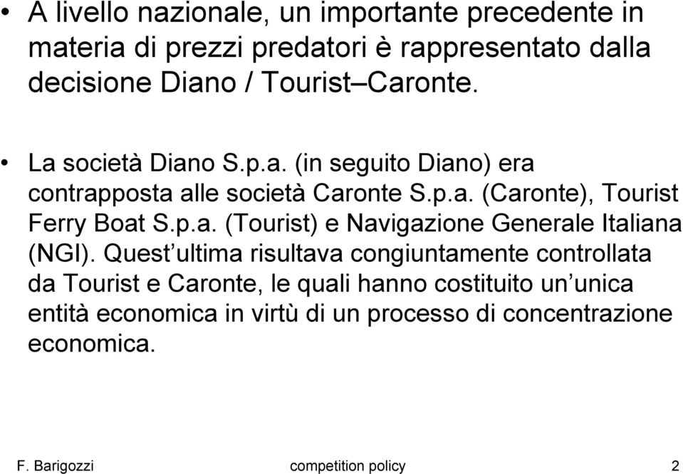 p.a. (Tourist) e Navigazione Generale Italiana (NGI).