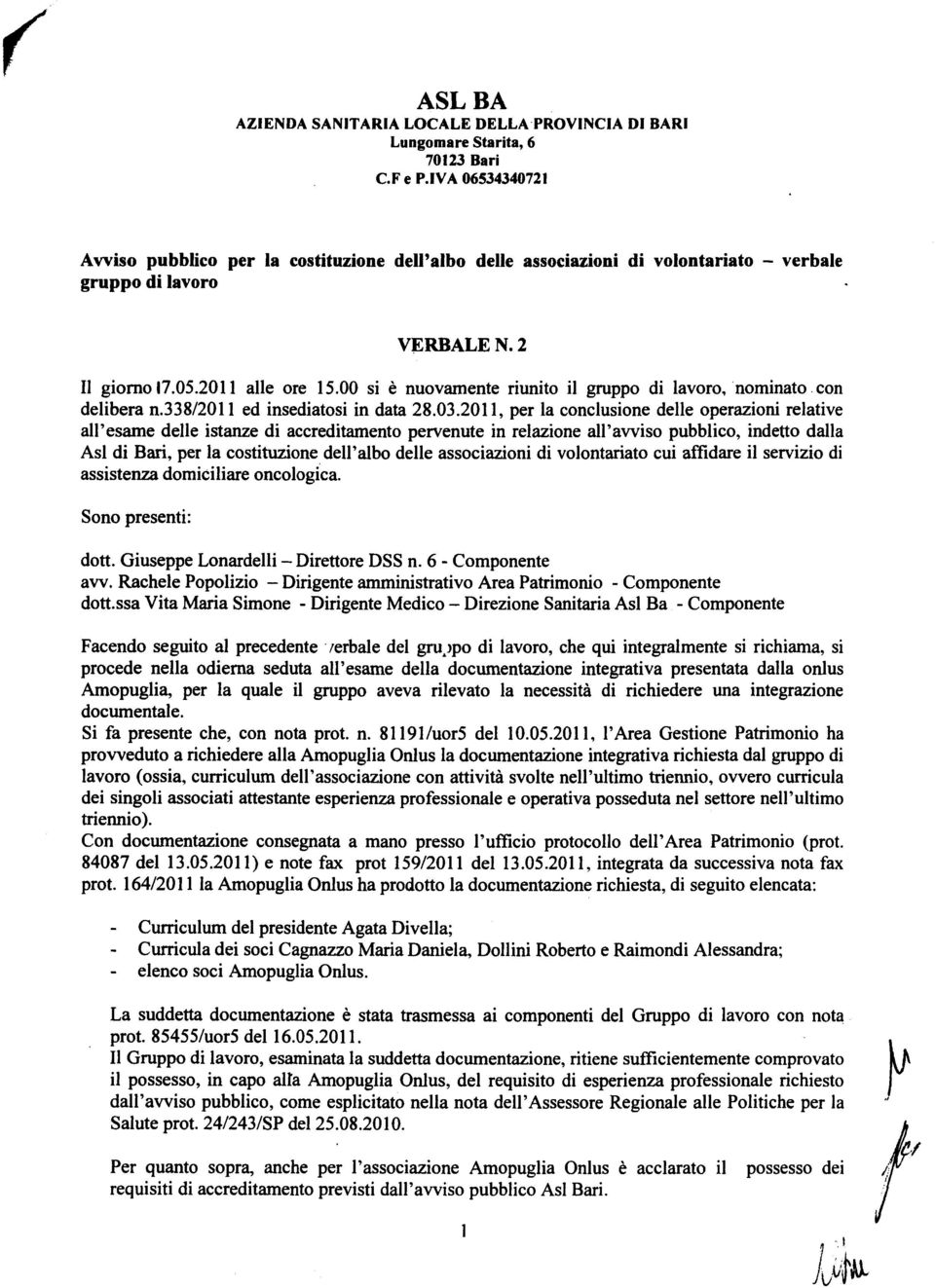 00 si è nuovamente riunito il gruppo di lavoro, nominato con delibera n.338/2011 ed insediatosi in data 28.03.