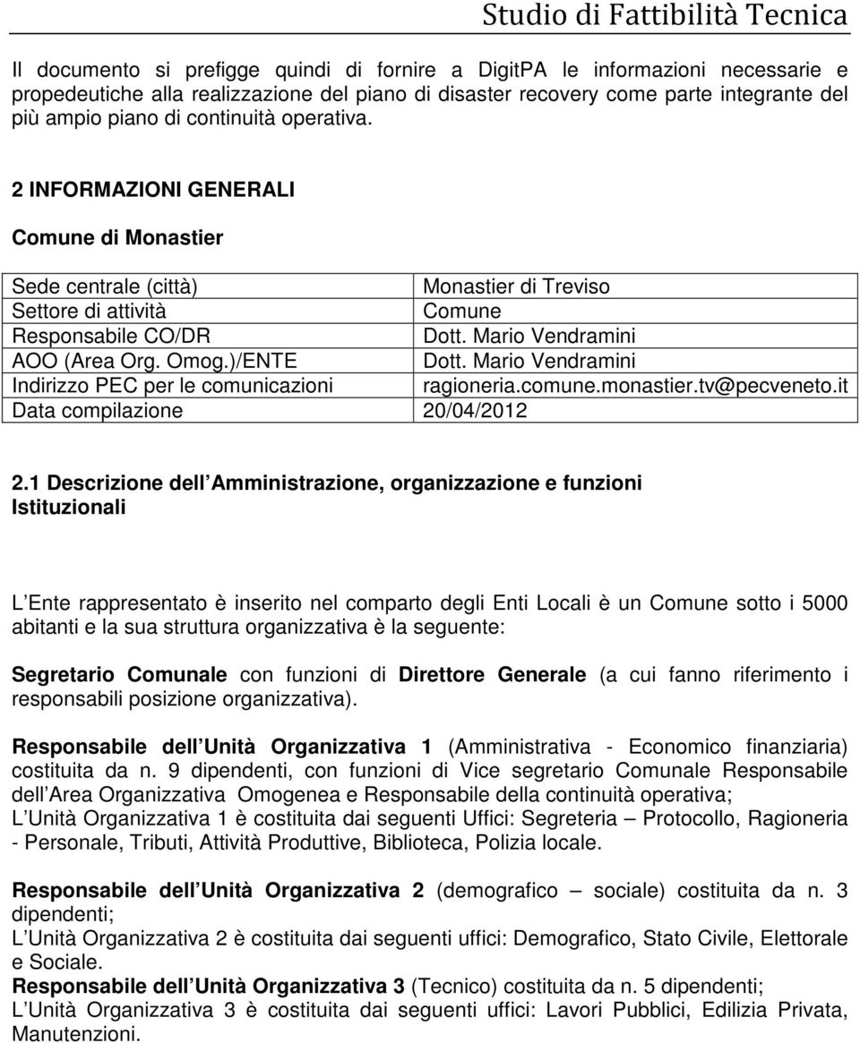 )/ENTE Dott. Mario Vendramini Indirizzo PEC per le comunicazioni ragioneria.comune.monastier.tv@pecveneto.it Data compilazione 20/04/2012 2.
