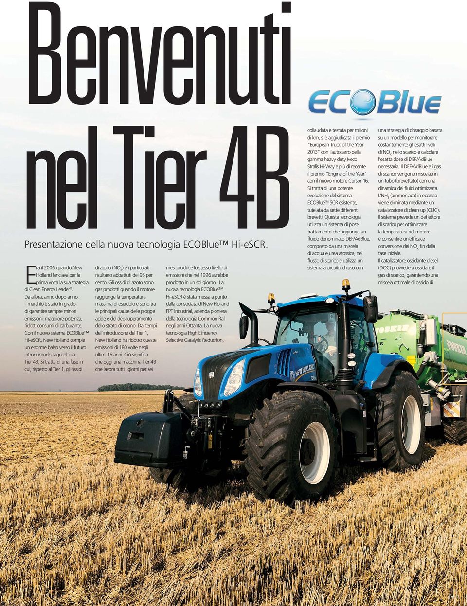 Con il nuovo sistema ECOBlue Hi-eSCR, New Holland compie un enorme balzo verso il futuro introducendo l'agricoltura Tier 4B.