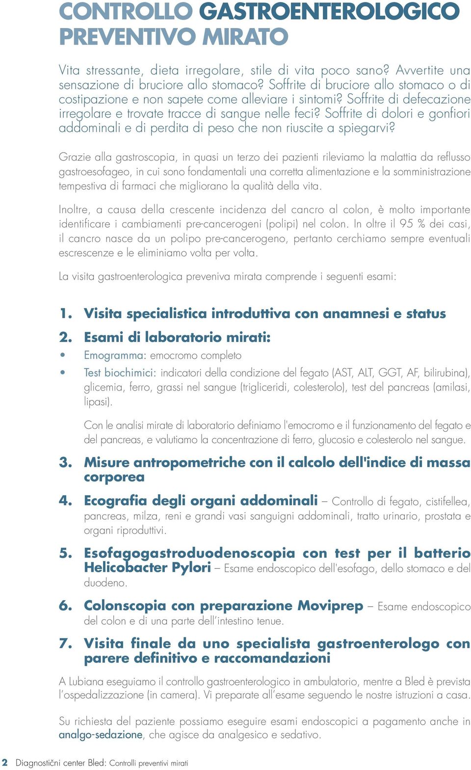 Soffrite di dolori e gonfiori addominali e di perdita di peso che non riuscite a spiegarvi?