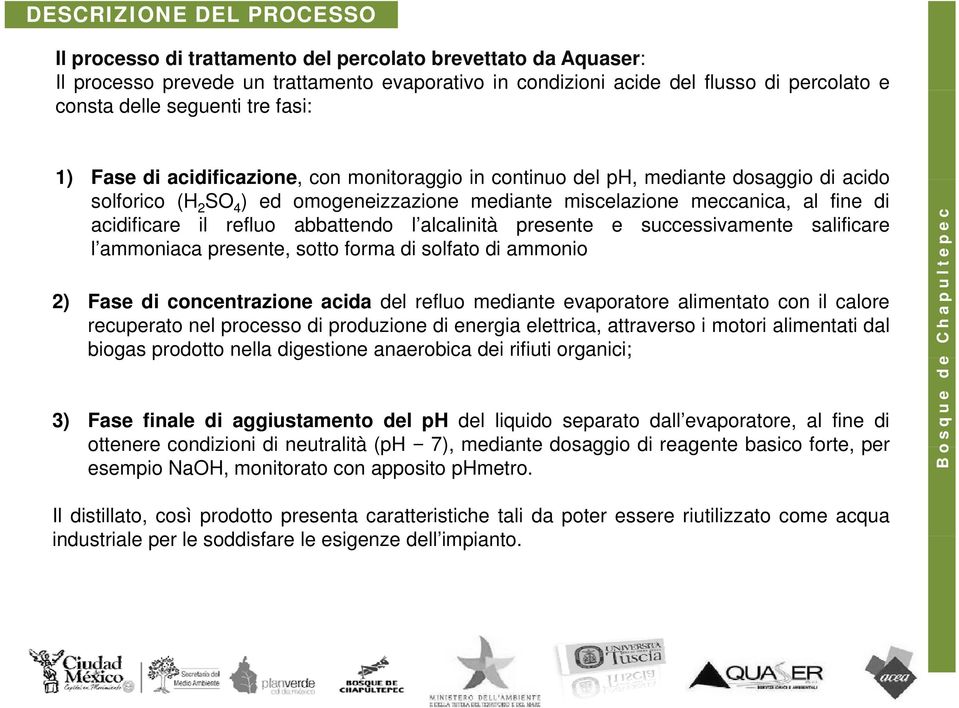 acidificare il refluo abbattendo l alcalinità presente e successivamente salificare l ammoniaca presente, sotto forma di solfato di ammonio tepec 2) Fase di concentrazione acida del refluo mediante