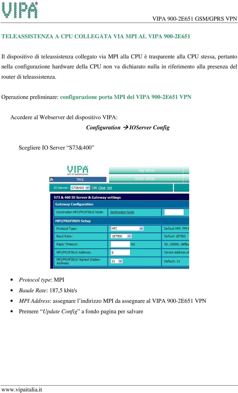 Operazione preliminare: configurazione porta MPI del VIPA 900-2E651 VPN Accedere al Webserver del dispositivo VIPA: Configuration IOServer Config
