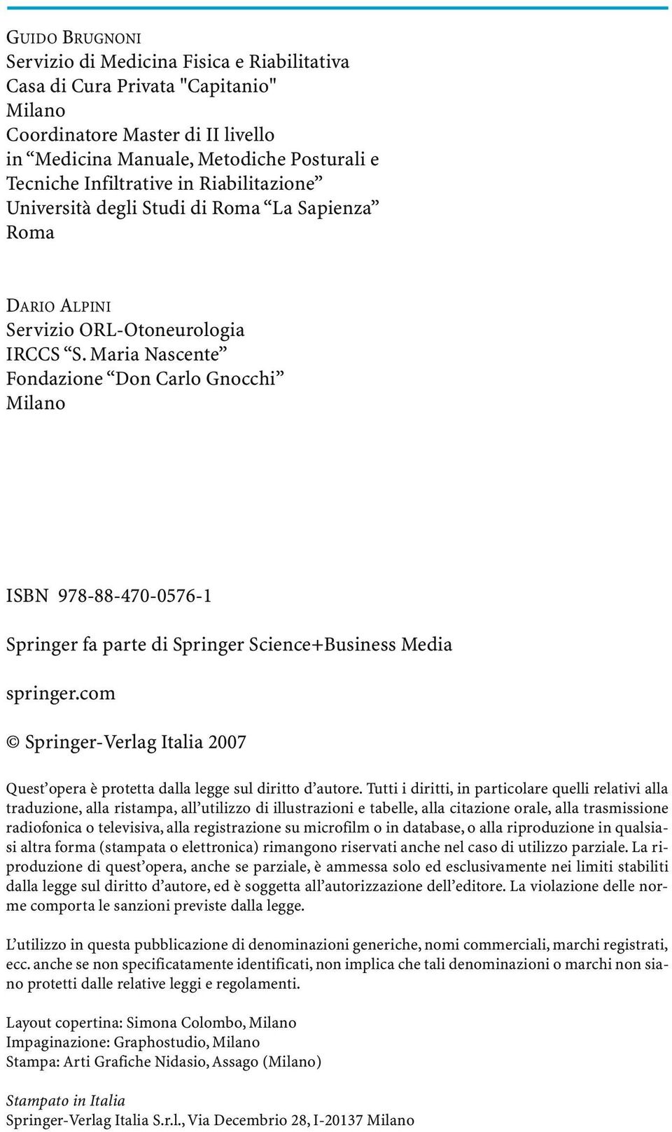 Maria Nascente Fondazione Don Carlo Gnocchi Milano ISBN 978-88-470-0576-1 Springer fa parte di Springer Science+Business Media springer.