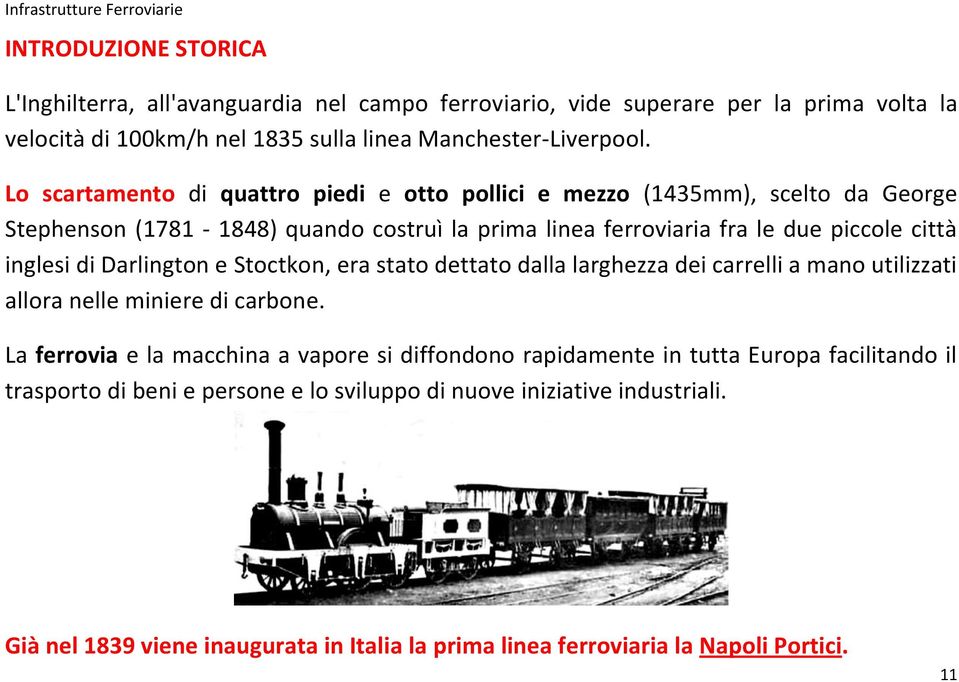 Darlington e Stoctkon, era stato dettato dalla larghezza dei carrelli a mano utilizzati allora nelle miniere di carbone.