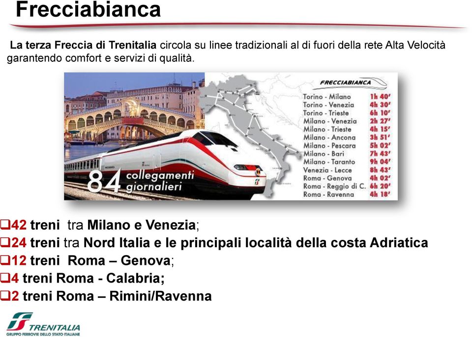42 treni tra Milano e Venezia; 24 treni tra Nord Italia e le principali località