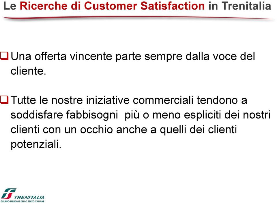 Tutte le nostre iniziative commerciali tendono a soddisfare