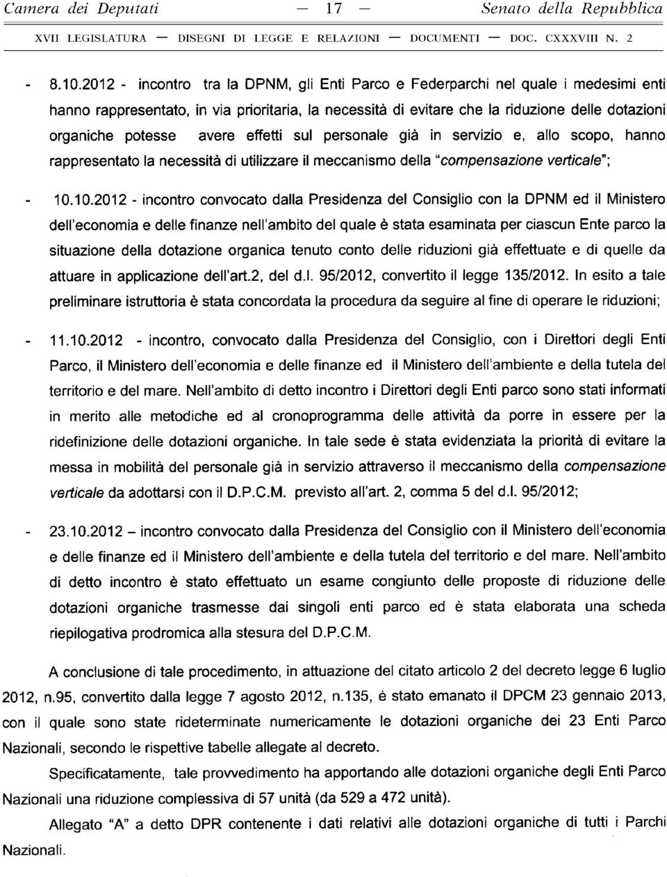 avere effetti sul personale già in servizio e, allo scopo, hanno rappresentato la necessità di utilizzare il meccanismo della compensazione verticale"', - 10.