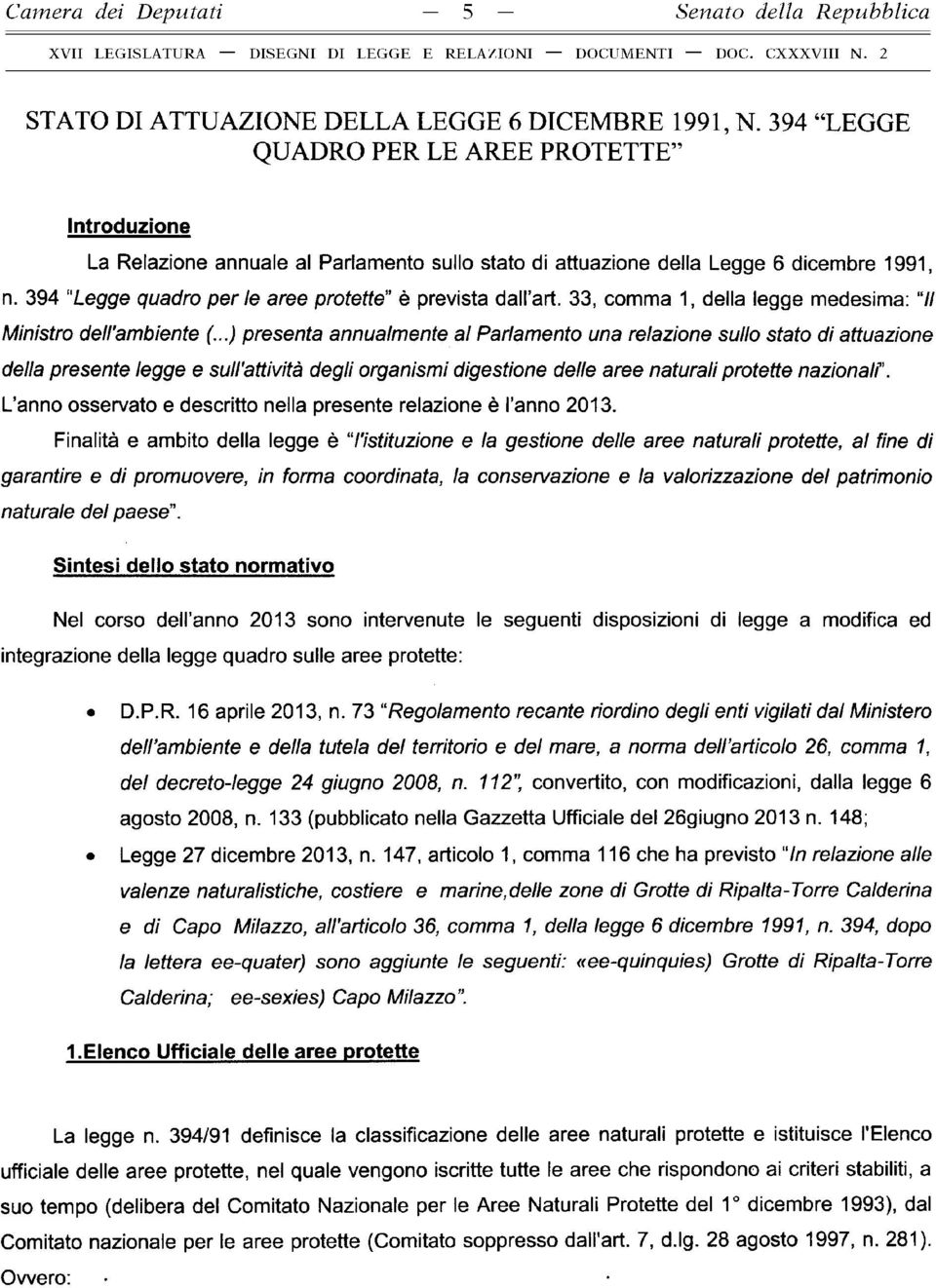 394 Legge quadro per le aree protette" è prevista dall art. 33, comma 1, della legge medesima: "Il Ministro dell'ambiente (.