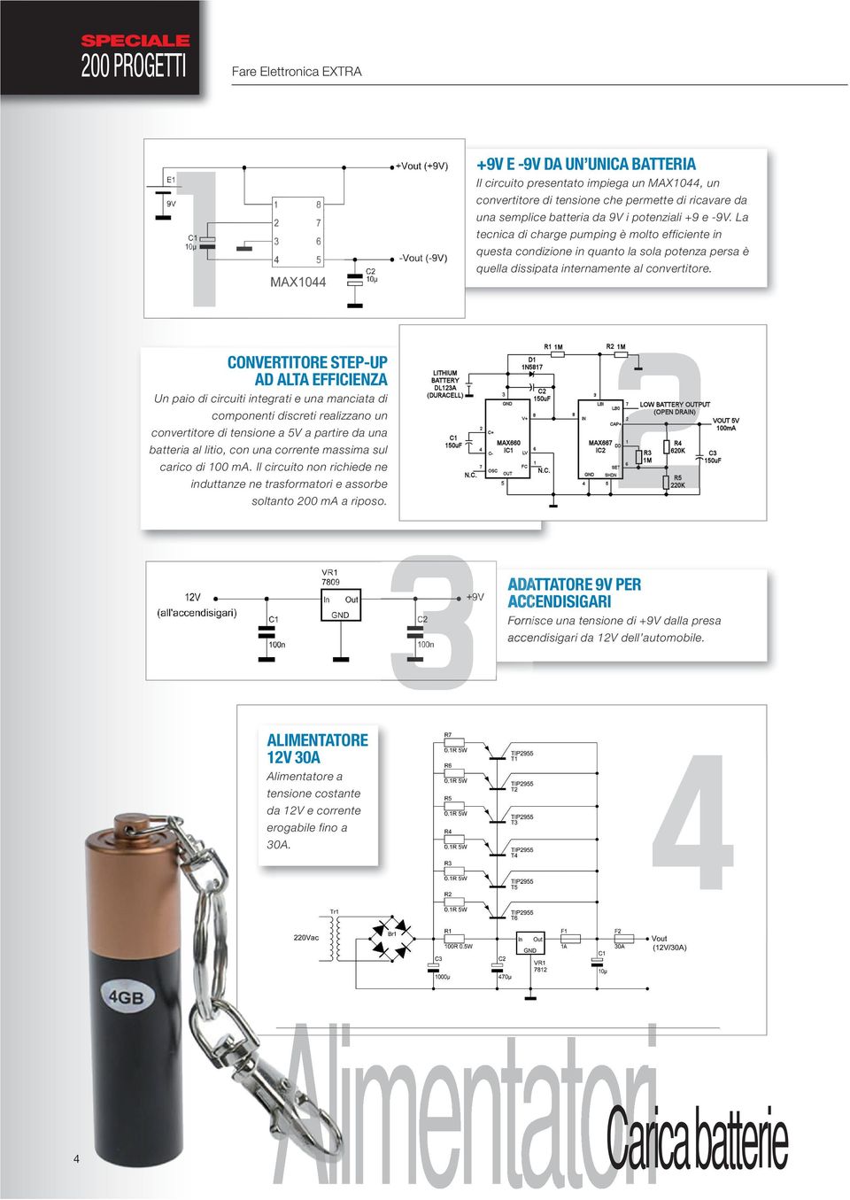 CONVERTITORE STEP-UP AD ALTA EFFICIENZA Un paio di circuiti integrati e una manciata di componenti discreti realizzano un convertitore di tensione a 5V a partire da una batteria al litio, con una