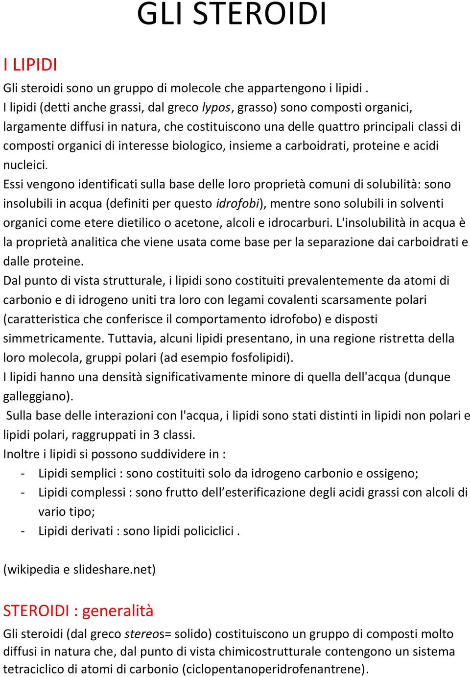 biologico, insieme a carboidrati, proteine e acidi nucleici.