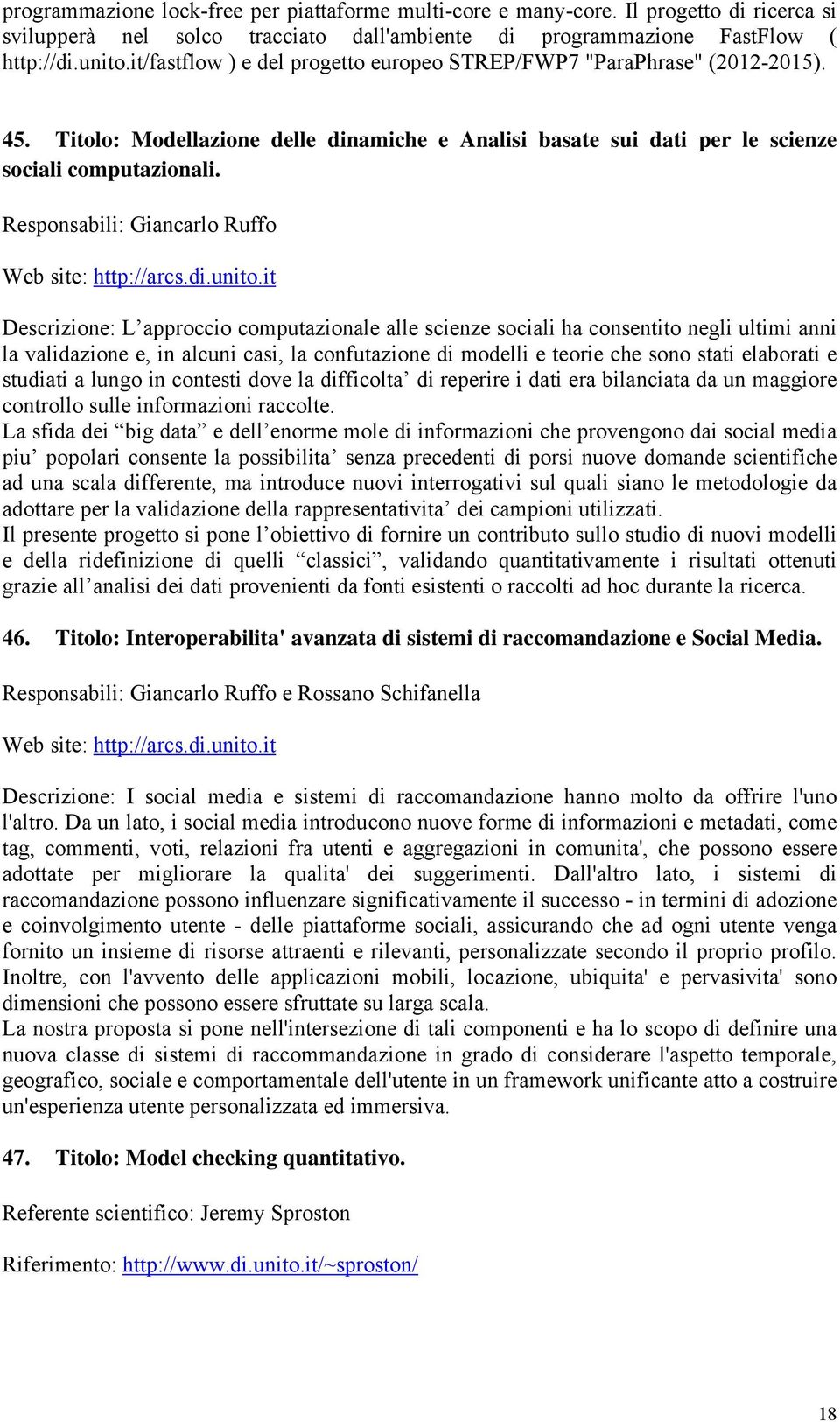 Responsabili: Giancarlo Ruffo Web site: http://arcs.di.unito.