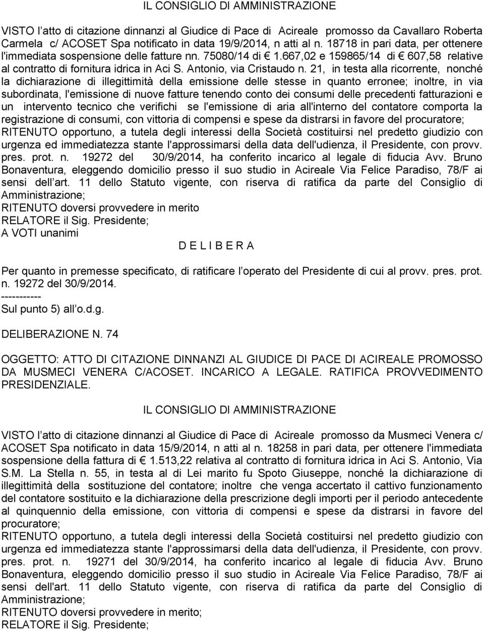 21, in testa alla ricorrente, nonché la dichiarazione di illegittimità della emissione delle stesse in quanto erronee; inoltre, in via subordinata, l'emissione di nuove fatture tenendo conto dei