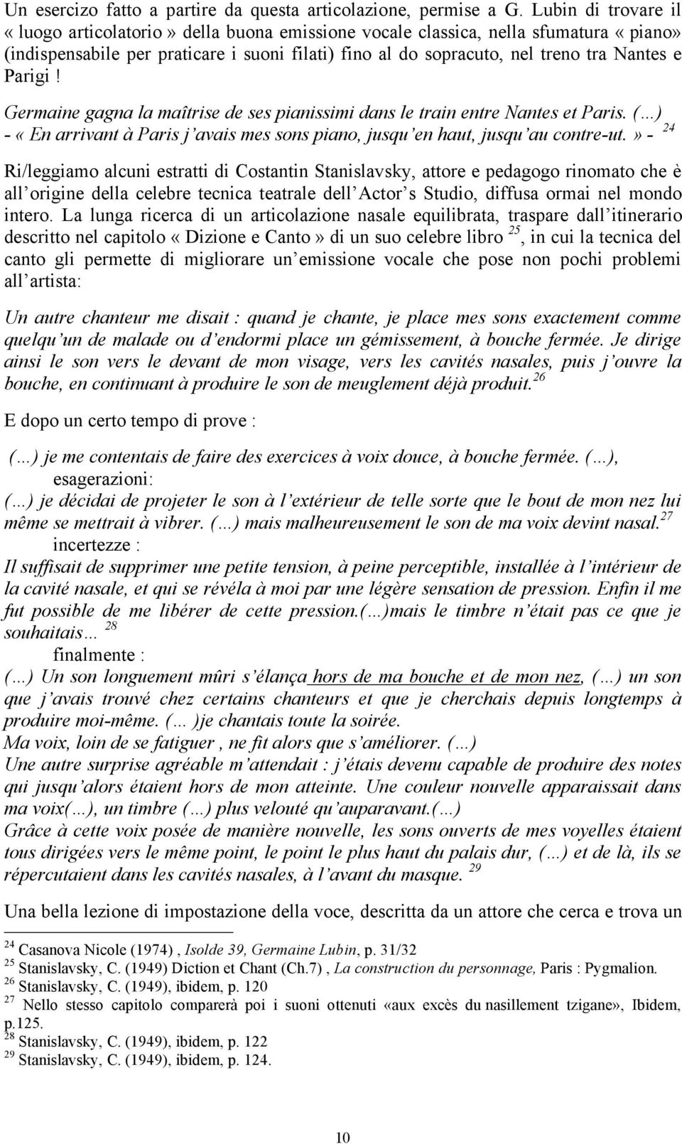 Parigi! Germaine gagna la maîtrise de ses pianissimi dans le train entre Nantes et Paris. ( ) - «En arrivant à Paris j avais mes sons piano, jusqu en haut, jusqu au contre-ut.