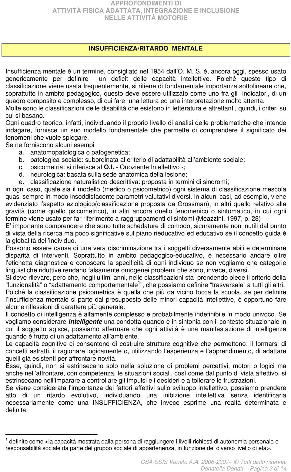 gli indicatori, di un quadro composito e complesso, di cui fare una lettura ed una interpretazione molto attenta.