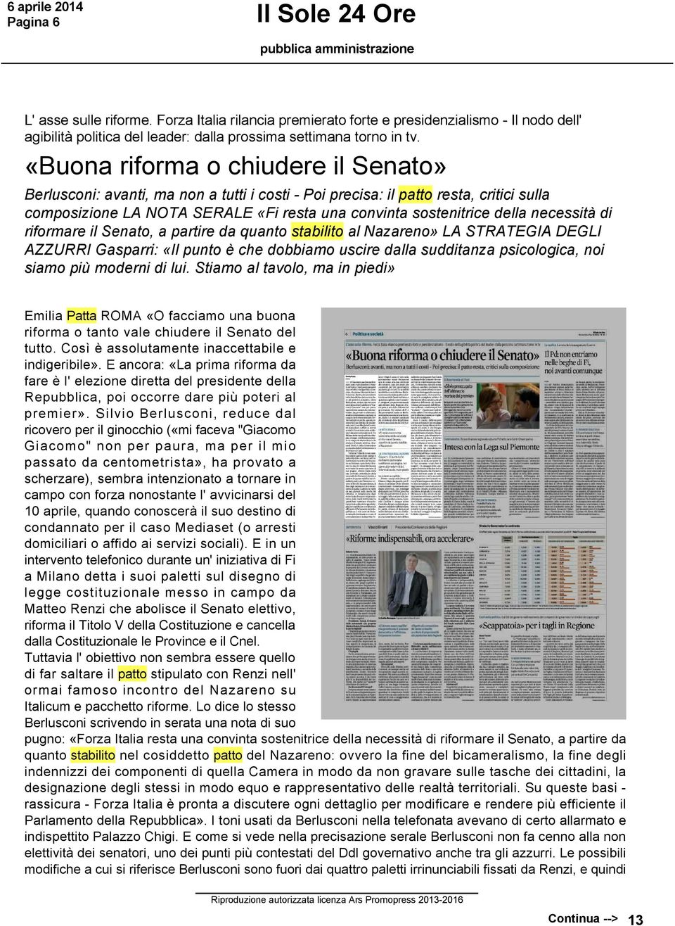 «Buona riforma o chiudere il Senato» Berlusconi: avanti, ma non a tutti i costi Poi precisa: il patto resta, critici sulla composizione LA NOTA SERALE «Fi resta una convinta sostenitrice della