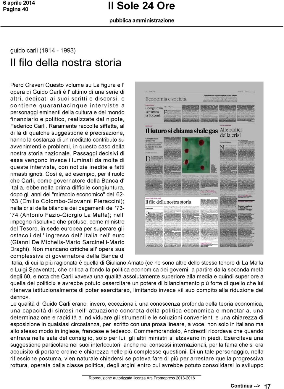 Raramente raccolte siffatte, al di là di qualche suggestione e precisazione, hanno la sostanza di un meditato contributo su avvenimenti e problemi, in questo caso della nostra storia nazionale.