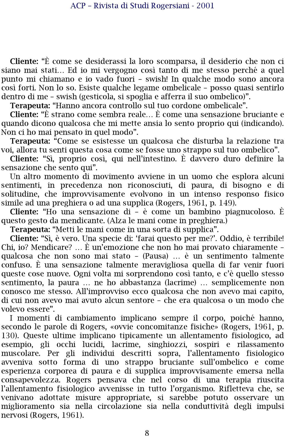 Terapeuta: Hanno ancora controllo sul tuo cordone ombelicale.