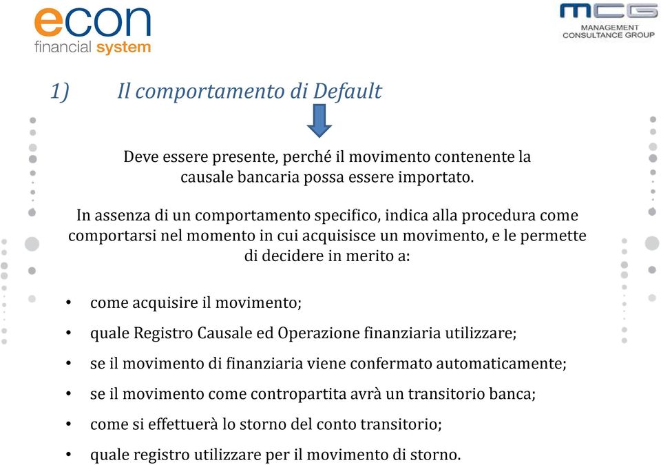 merito a: come acquisire il movimento; quale Registro Causale ed Operazione finanziaria utilizzare; se il movimento di finanziaria viene confermato