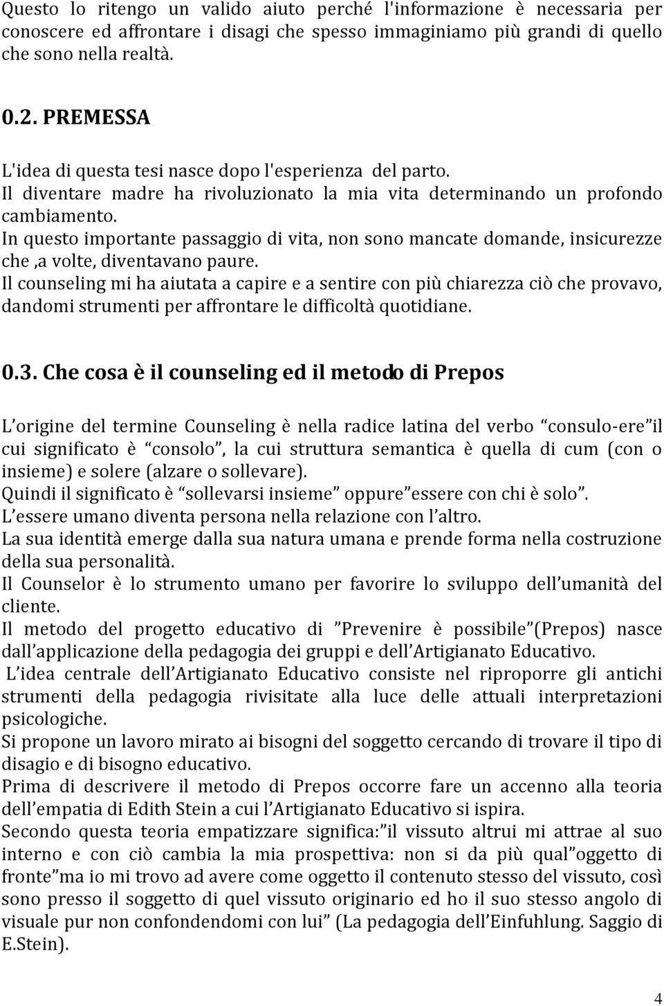 In questo importante passaggio di vita, non sono mancate domande, insicurezze che,a volte, diventavano paure.